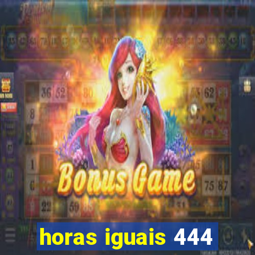 horas iguais 444